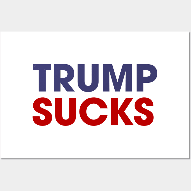 Trump Sucks - America - USA President Wall Art by JamesBennettBeta